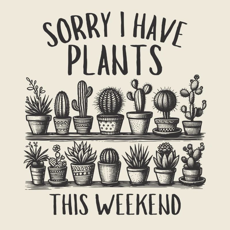 I Have Plants This Weekend