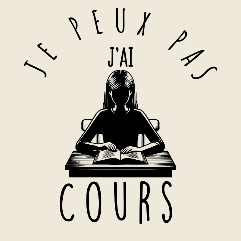 Je peux pas, j'ai cours.