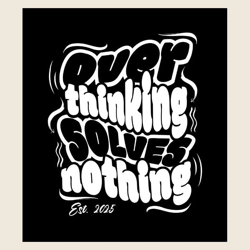 Stop thinking, solve nothing