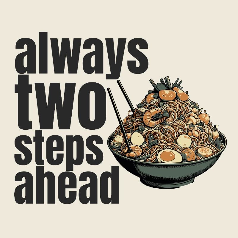 always two steps ahead