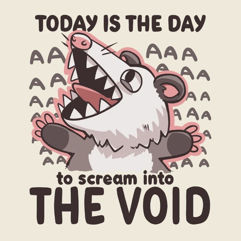 Scream into the Void