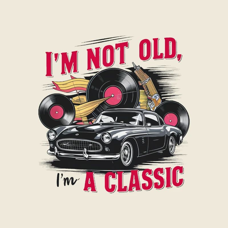 I'm not old, I'm a classic.