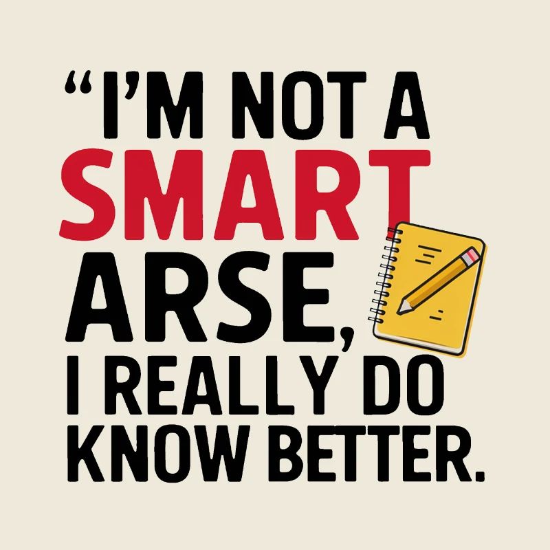 I'm not a smartass, I really know better