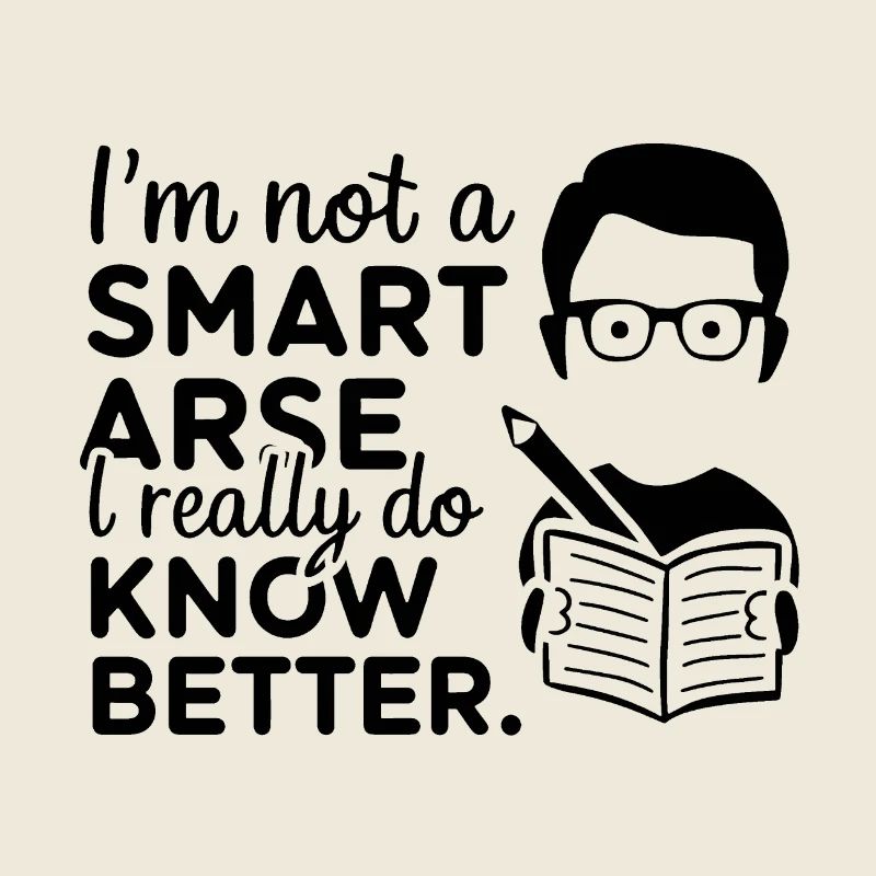 I'm not a smartass, I really know better