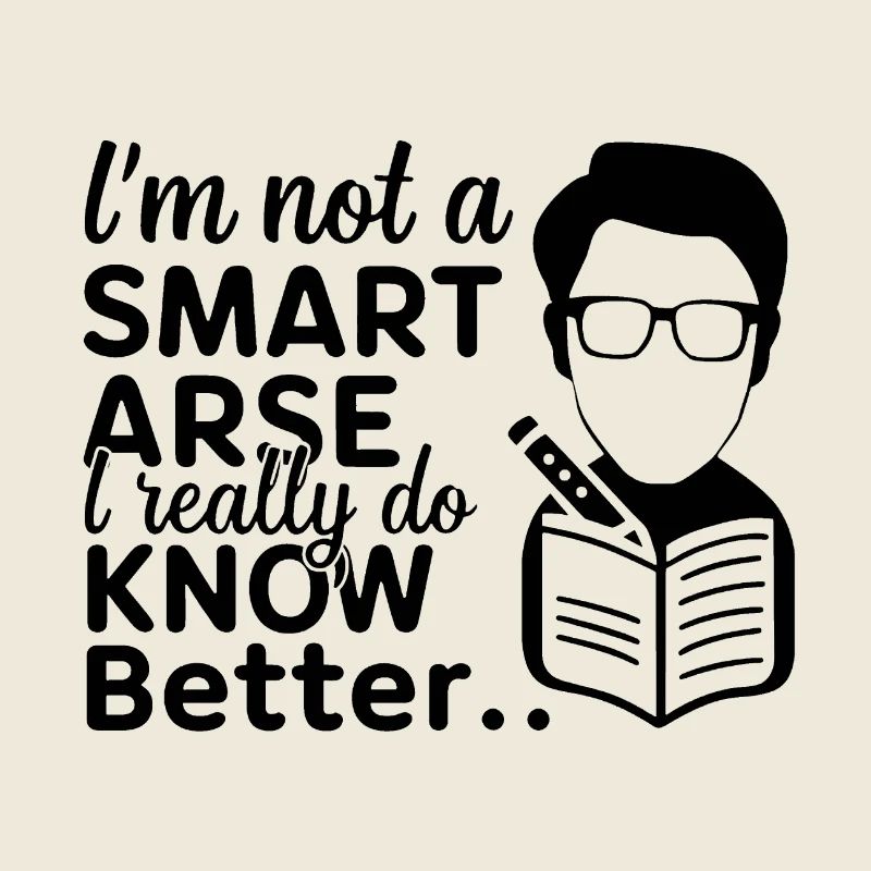 I'm not a smartass, I really know better
