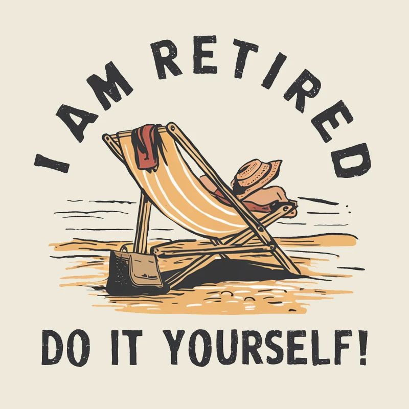 Ich bin im Ruhestand. Mach es selbst!