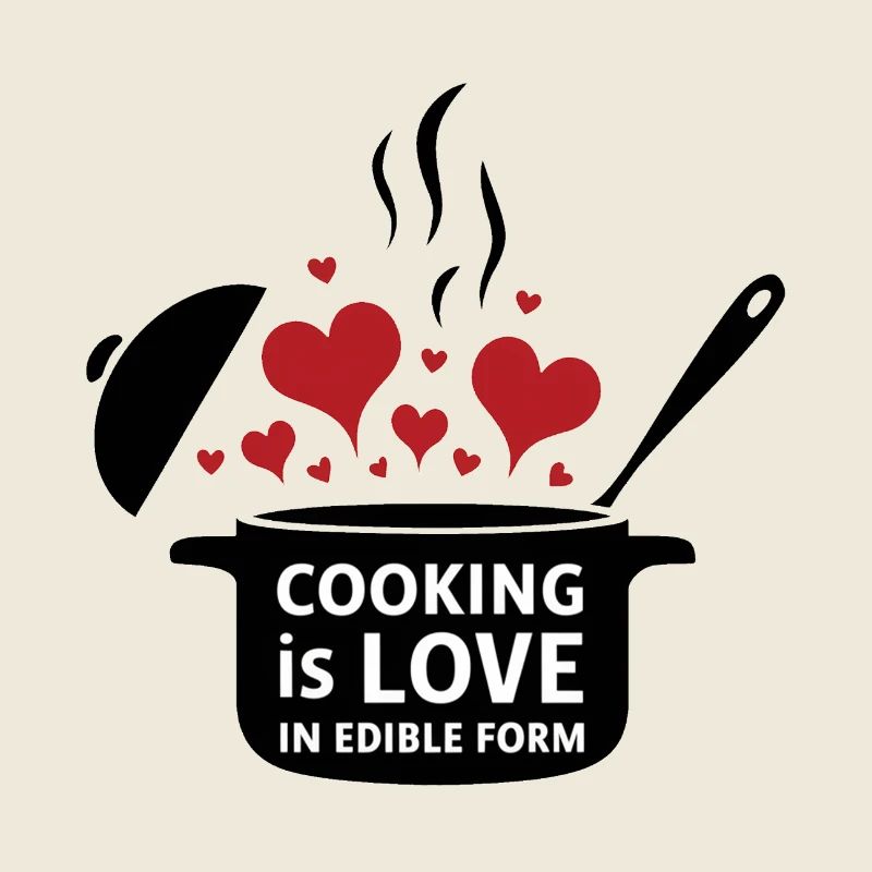 Kochen ist Liebe in essbarer Form.