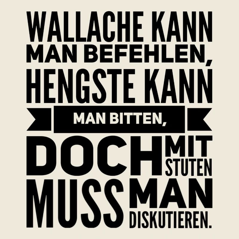 Wallache kann man befehlen Hengste kann man bitte