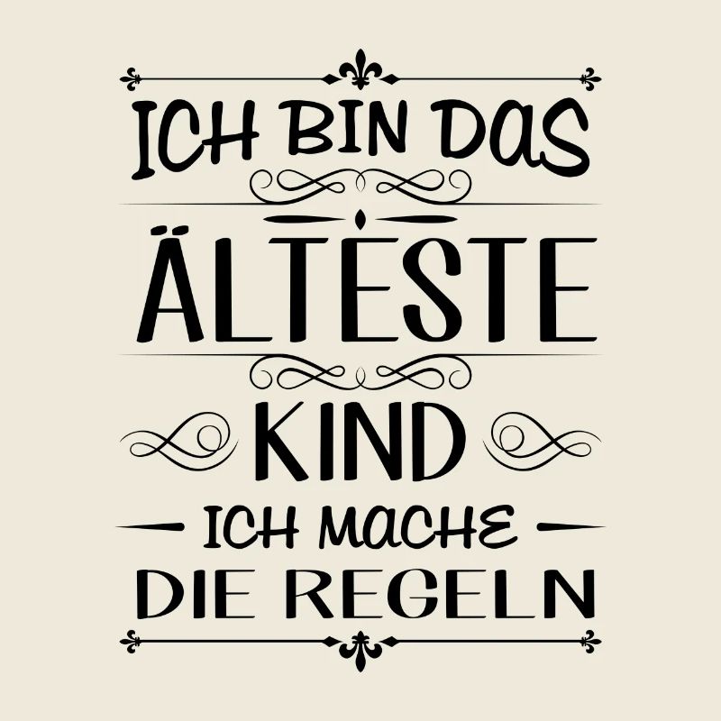 Ich bin das älteste Kind ich mache die Regeln