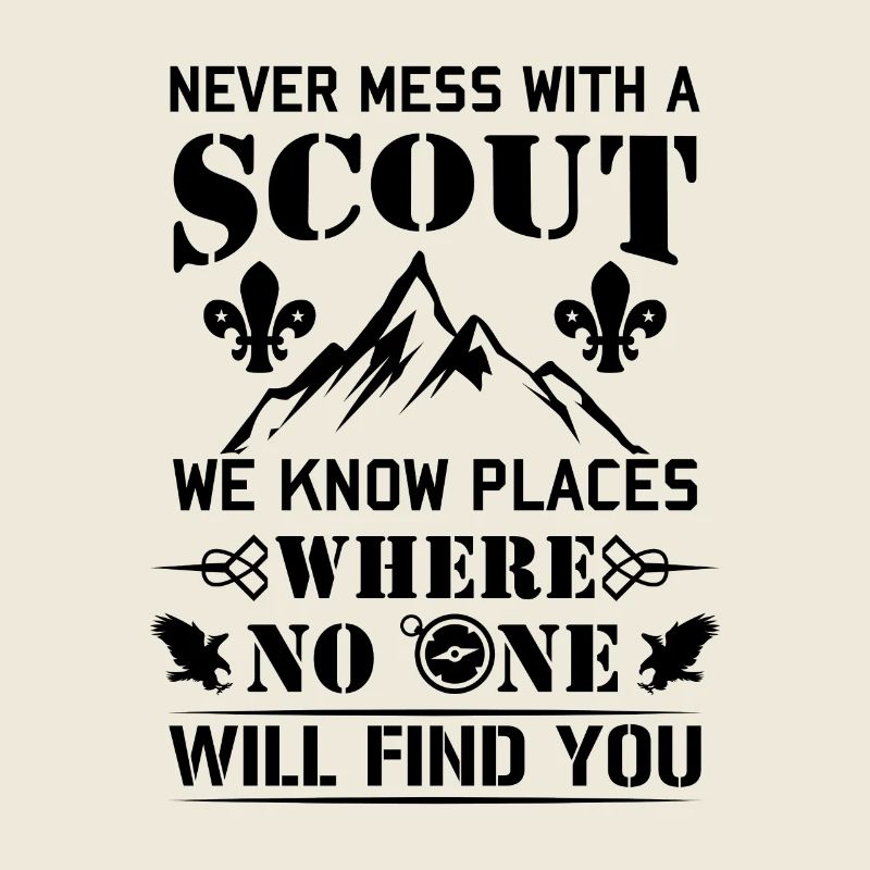 Never mess with a Scout no one will find you