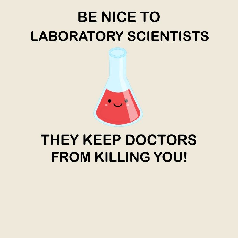Be nice to laboratory scientists!