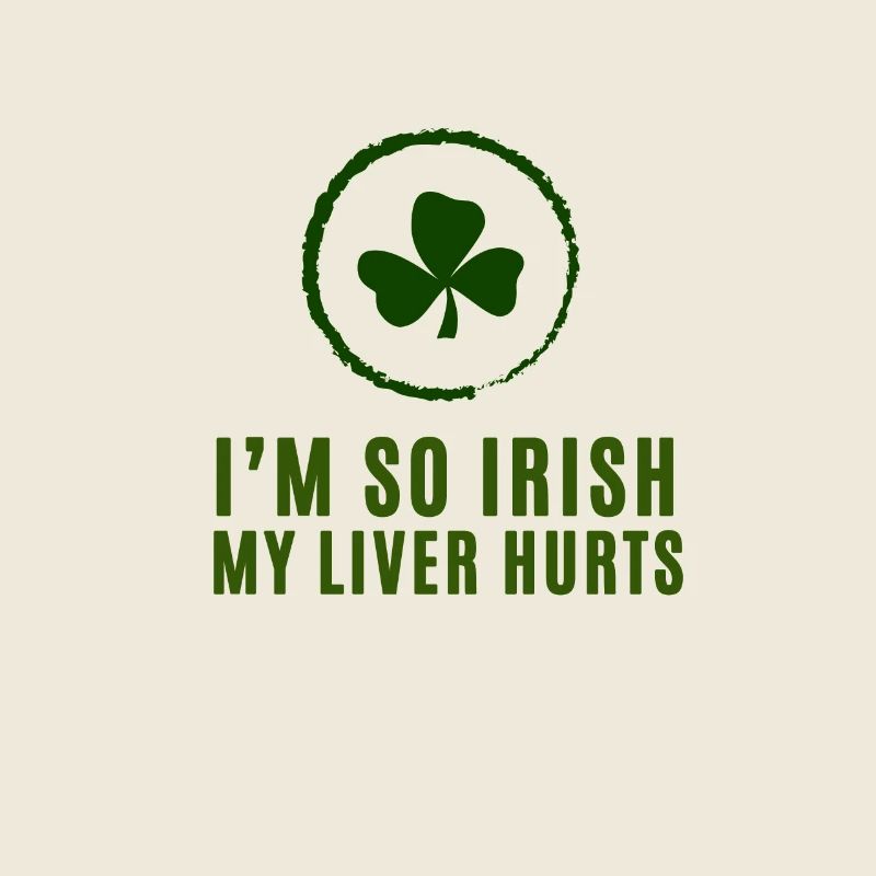 I’m So Irish My Liver Hurts Shamrock