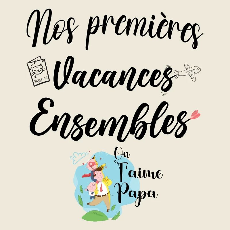 Nos 1ères vacances ensembles on t'aime papa