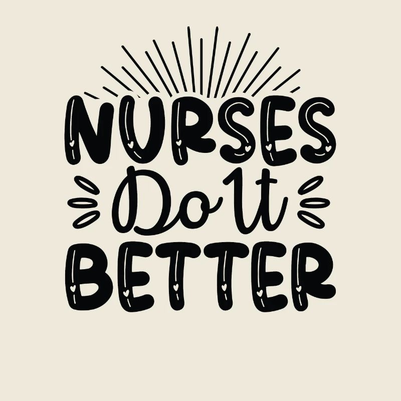 Nurses do it better
