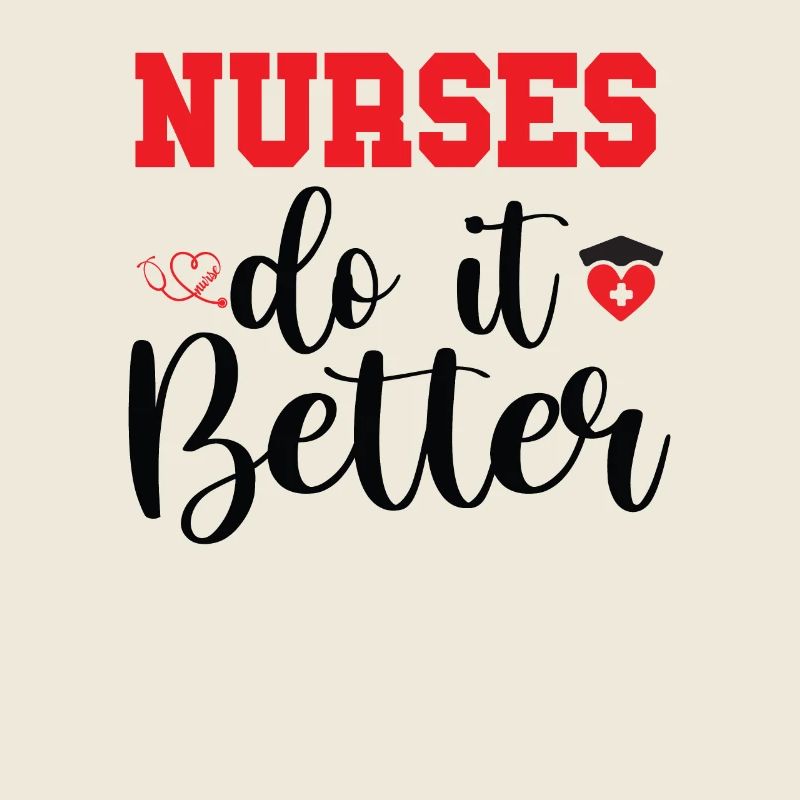 NURSES DO IT BETTER