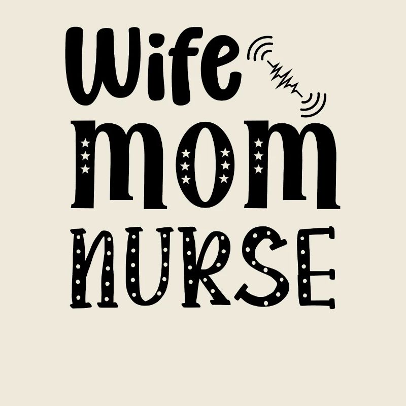 Wife Mama Nurse