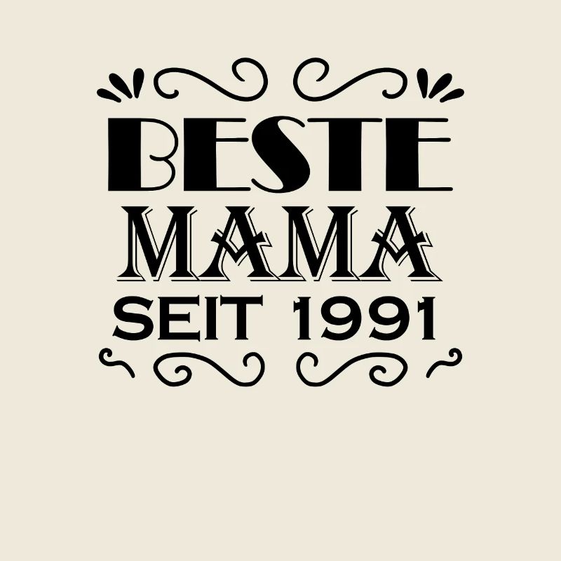 Beste Mama seit 1991 - Beste Mutter seit 1991