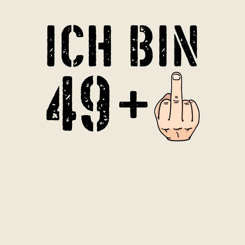 Ich bin 49 plus eins + 1 - 50. Geburtstag - Ü50
