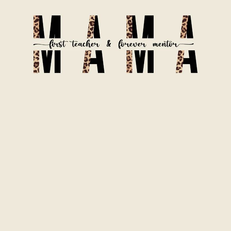 Mama First Teacher Mentor Forever Motivation Mama