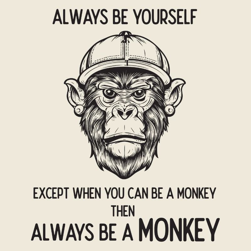 Always Be a Monkey