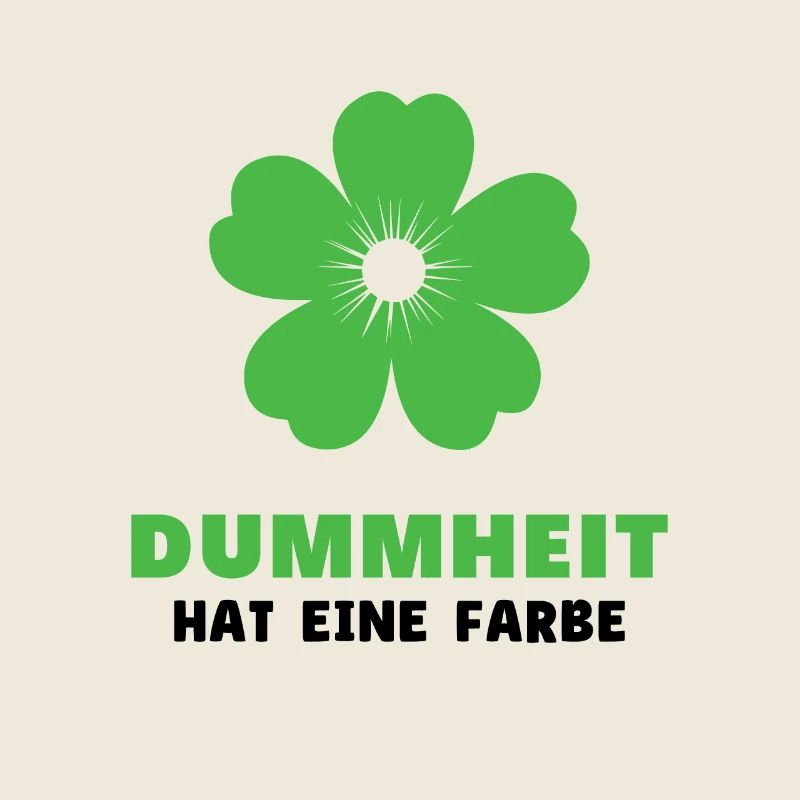 Dummheit hat eine Farbe - Lustiger Spruch