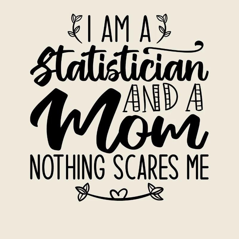 I Am A Statistician And A Mom Nothing Scares Me