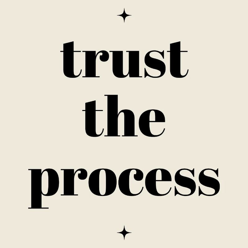 Trust the process