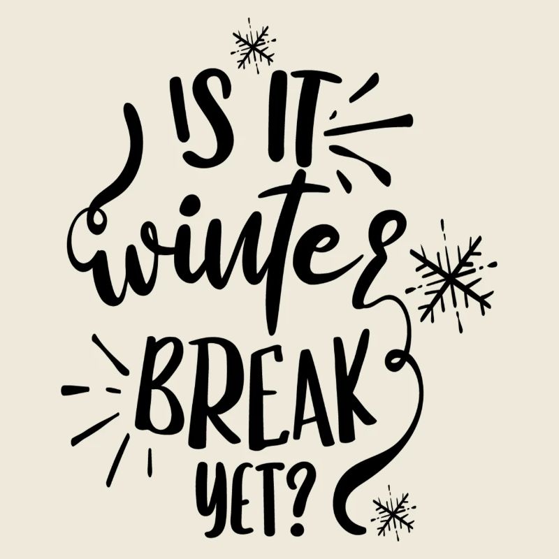 Is it winter break yet?