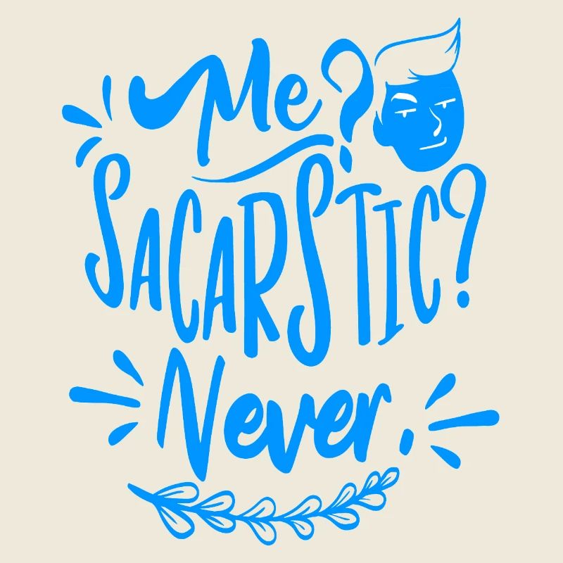 Me? Sarcastique? Jamais!