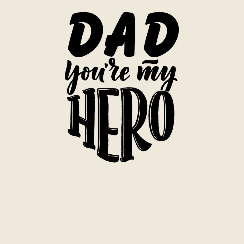 Dad You're My Hero