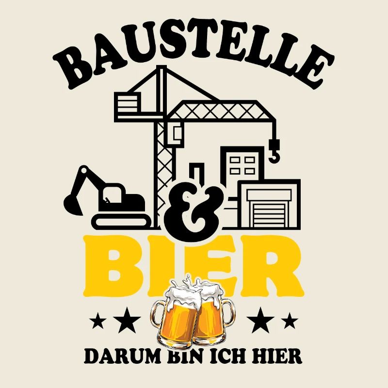 Baustelle & Bier darum bin ich hier