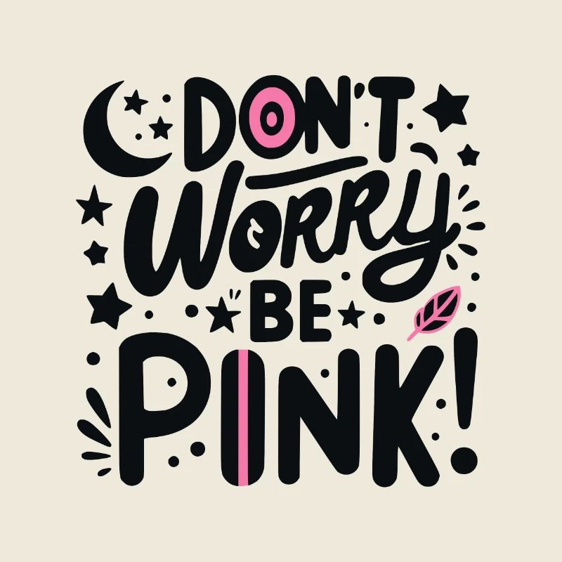 Mach dir keine Sorgen, sei pink!