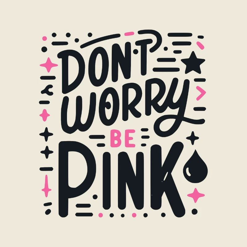 Mach dir keine Sorgen, sei pink!