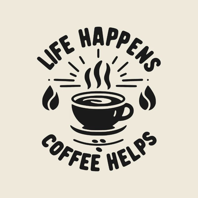 Life Happens Kaffee hilft