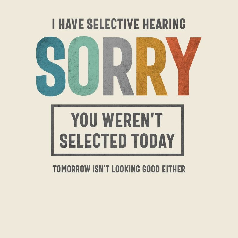 Selective Hearing - Funny Sarcastic