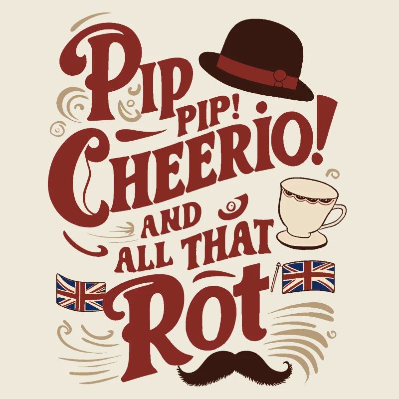 Funny British Humor Pip Pip Cheerio Quote Design