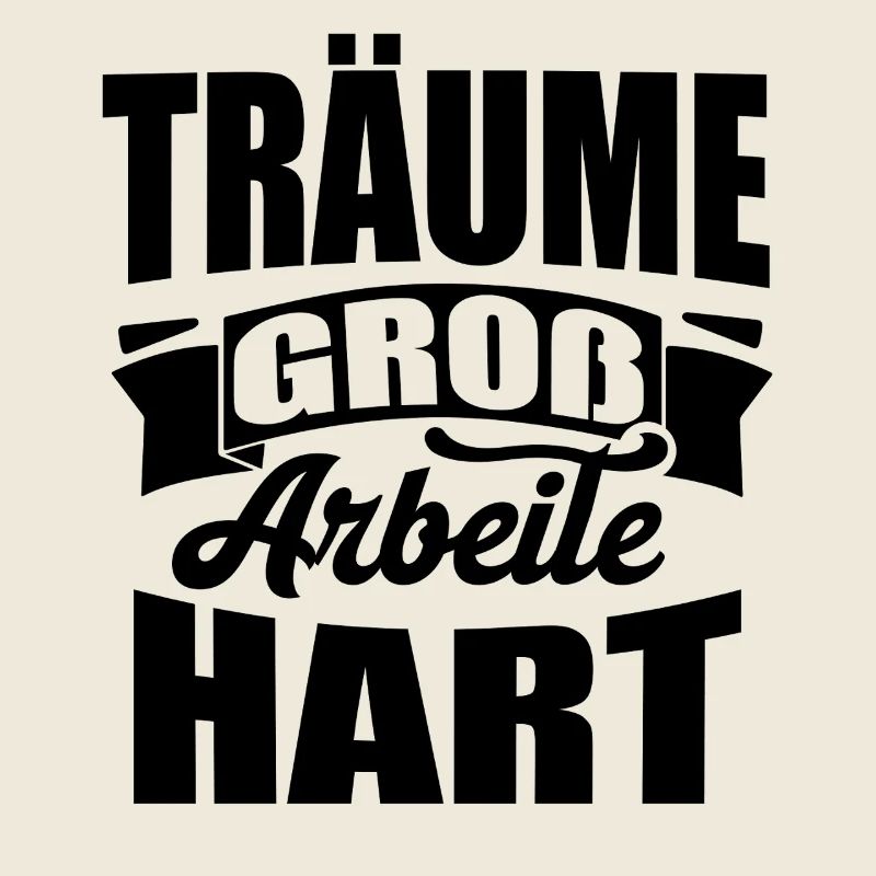 Träume groß Arbeite Hart