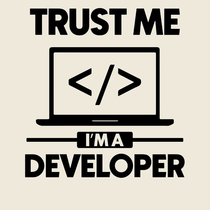 Believe me, I'm a developer
