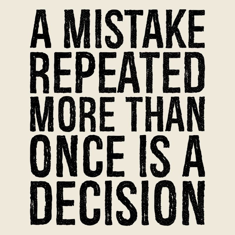 a mistake repeated more than once is a decision