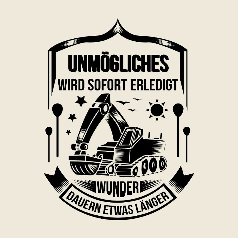 Baggerfahrer Unmögliches sofort erledigt