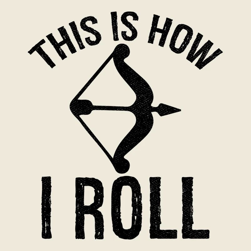 this is how I roll Archery