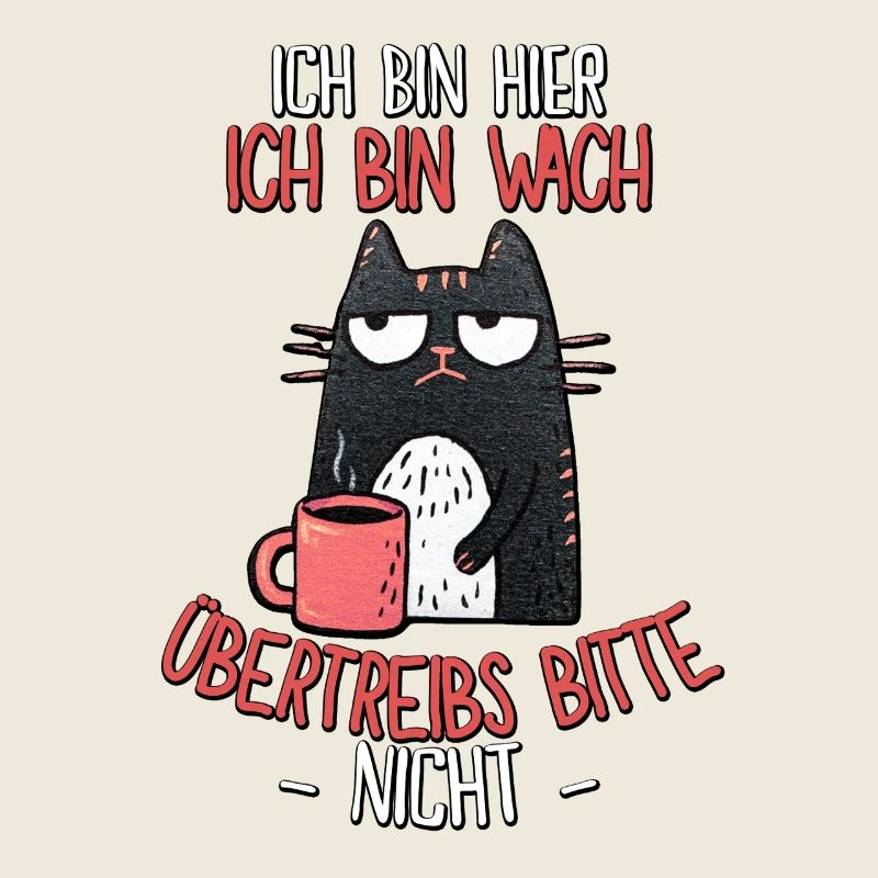 Morgenmuffel Katze Spruch – Ich bin wach!