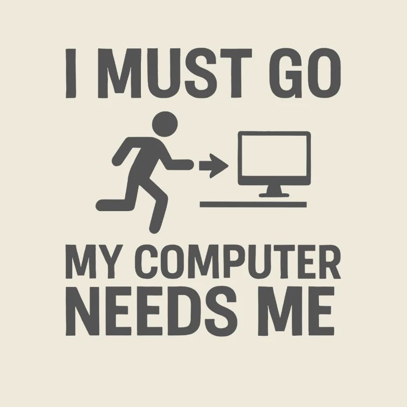 Ich muss gehen Mein Computer braucht mich