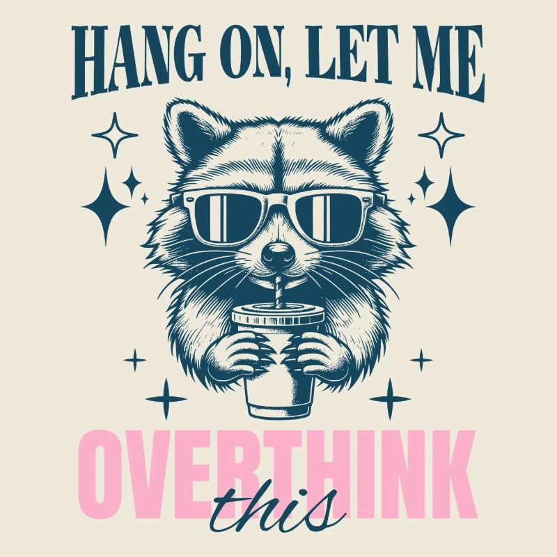 Hang On Let Me Overthink This Sarcastic Saying