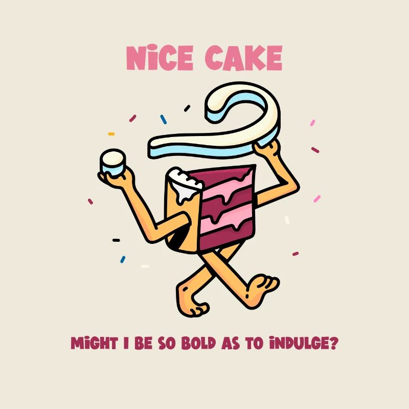 Nice Cake - Might I be so bold as to Indulge?