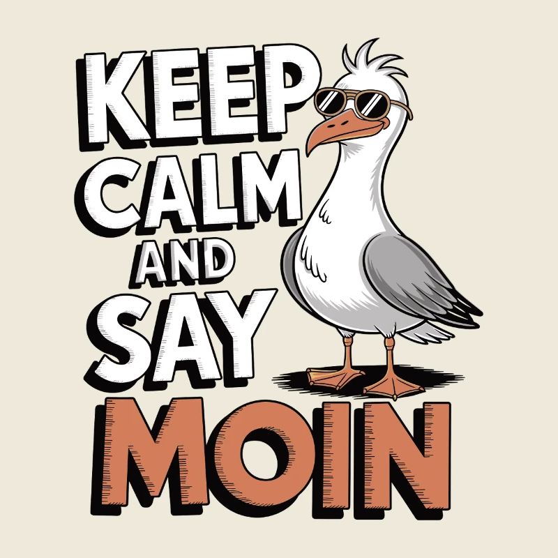 Keep Calm and Say Moin – Coole Möwe