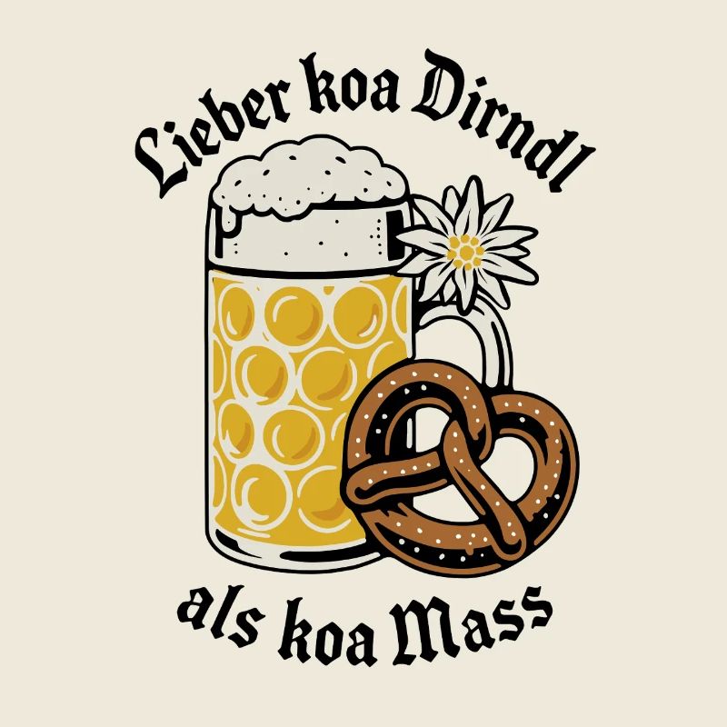 Lieber koa Dirndl als koa Mass - Bier und Gaudi