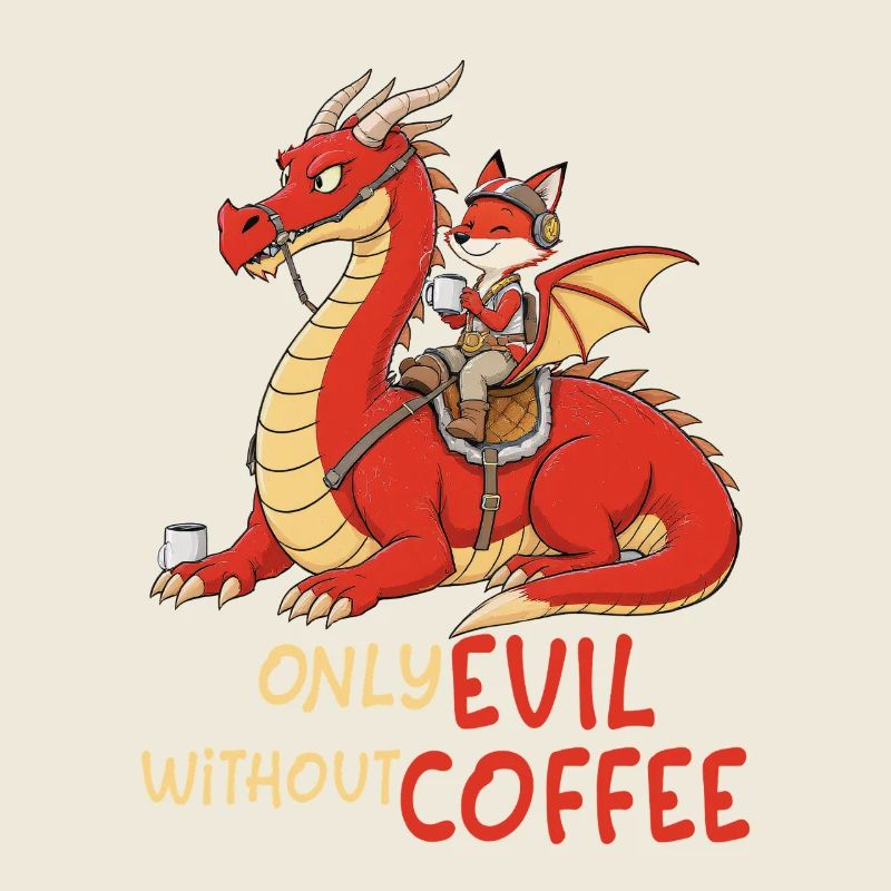Fuchs auf Drachen – Only Evil Without Coffee