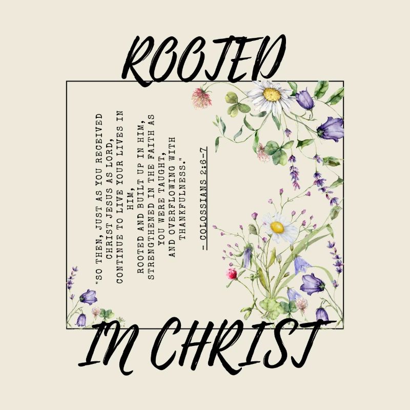 Rooted in Christ – Colossians 2:6–7