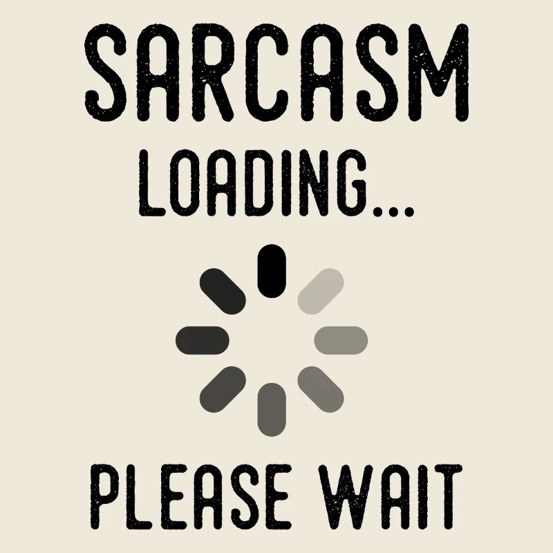 Sarkasmus Loading, bitte warten